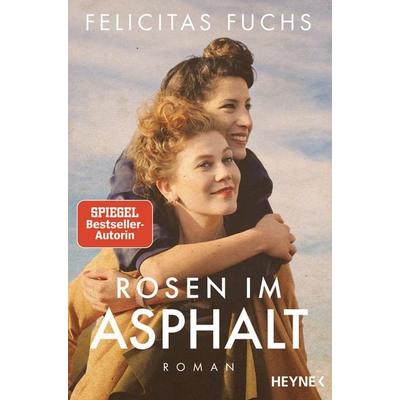 Rosen im Asphalt, Taschenbuch von Felicitas Fuchs, Heyne
