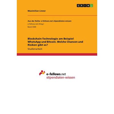 Blockchain-Technologie am Beispiel WhatsApp und Bitcoin. Welche Chancen und Risiken gibt es?, Taschenbuch von Maximilian Linner, GRIN,