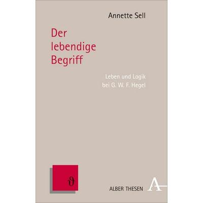 Der lebendige Begriff, Taschenbuch von Annette Sell, Verlag Karl Alber, 978-3-495-48606-1