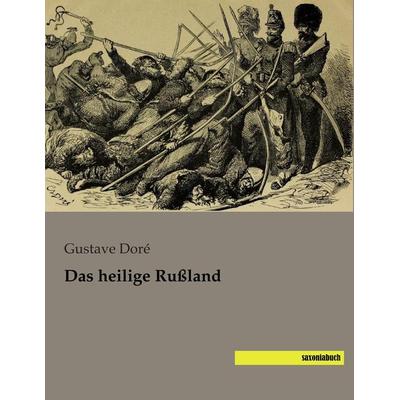 Das heilige Rußland, Taschenbuch von Gustave Dore, Saxoniabuch.de, 978-3-95770-256-2