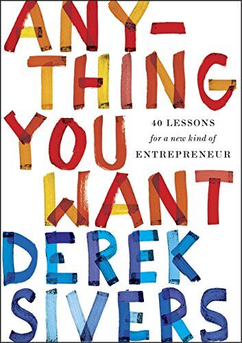Derek Sivers - Anything You Want: 40 Lessons for a New Kind of Entrepreneur - Preis vom 09.10.2026 07:28:09 h