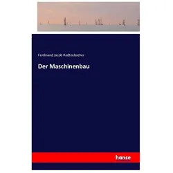 Der Maschinenbau, Fachbücher von Ferdinand Jacob Redtenbacher