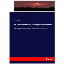 Im Dienst des Kreuzes, auf ungebahnten Pfaden, Fachbücher von G Kunze