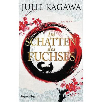Im Schatten des Fuchses, Gebundene Ausgabe von Julie Kagawa, Heyne, 978-3-453-27205-7