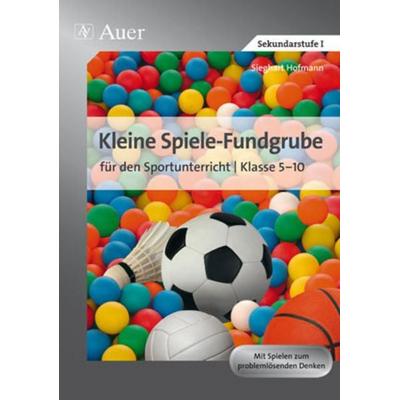 Kleine Spiele-Fundgrube für den Sportunterricht, Taschenbuch von Sieghart Hofmann, Auer Verlag in der AAP Lehrerwelt GmbH, 978-3-403-06661-3