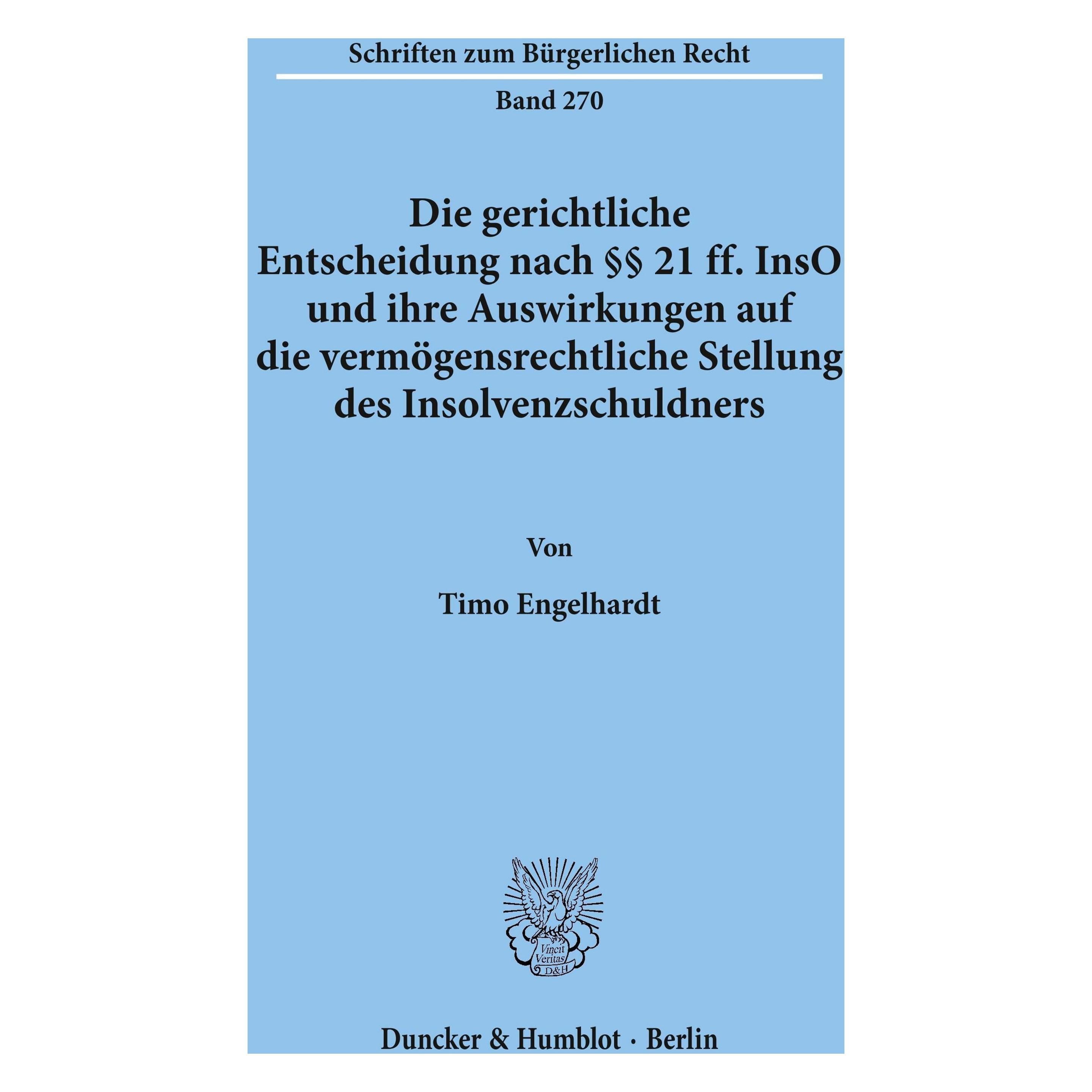 Duncker & Humblot Die gerichtliche Entscheidung nach 21 ff. InsO und ihre Auswirkungen auf die vermögensrechtliche Ste (Deutsch, Softcover, Timo Engelhardt) (55339967)
