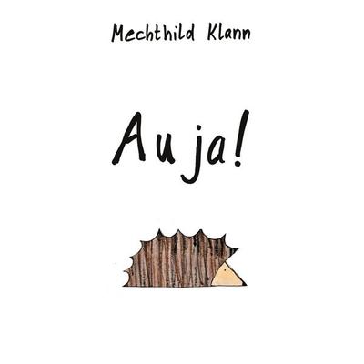 Au ja, Taschenbuch von Mechthild Klann, BoD – Books on Demand, 978-3-7578-8739-1