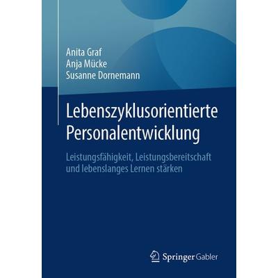 Lebenszyklusorientierte Personalentwicklung, Taschenbuch von Anita Graf,Anja Mücke,Susanne Dornemann, Springer Fachmedien Wiesbaden GmbH,