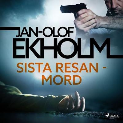 Sista resan - mord - Jan-Olof Ekholm, Audio, 9788726467932