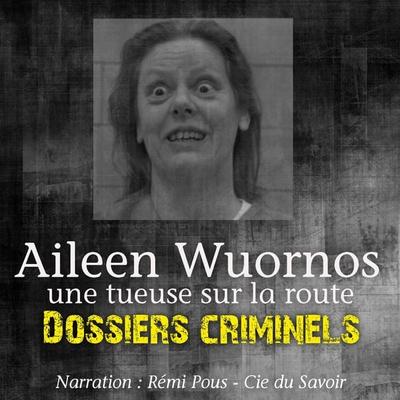 Dossiers Criminels : Aileen Wuornos, Tueuse sur la route - John Mac, Audio, 9782821103436