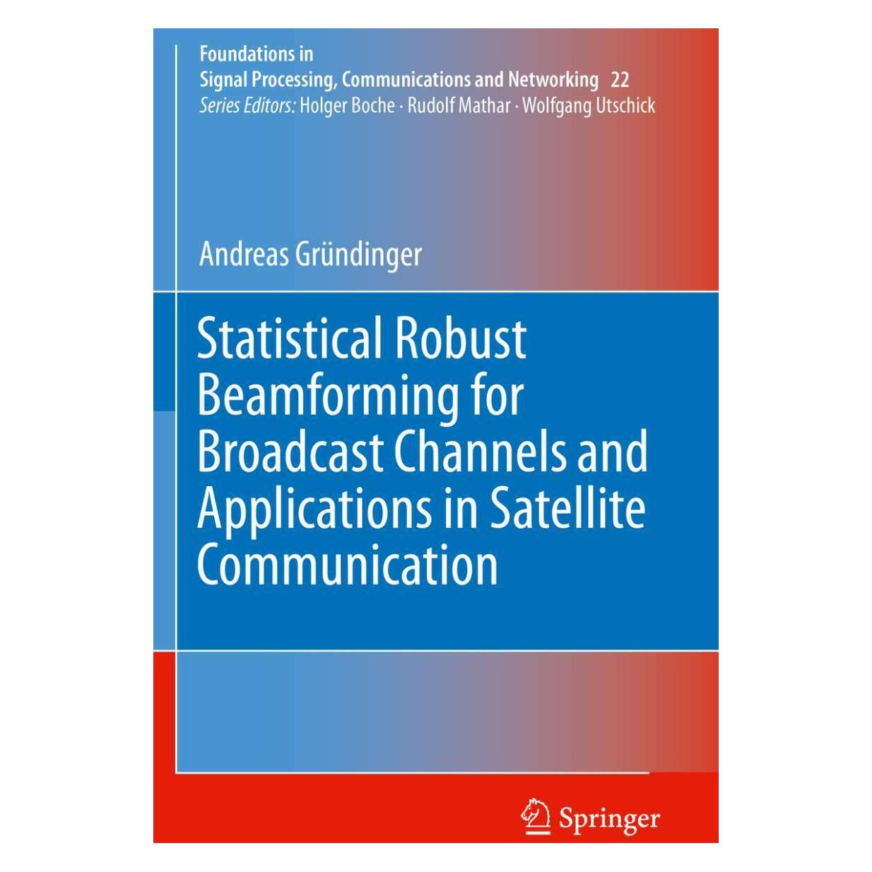 Springer Statistical Robust Beamforming for Broadcast Channels and Applications in Satellite Communication (Englisch, Softcover, Andreas Gründinger) (38977806)