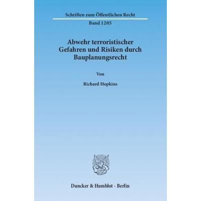 Abwehr terroristischer Gefahren und Risiken durch Bauplanungsrecht., Taschenbuch von Richard Hopkins, Duncker & Humblot, 978-3-428-13748-0