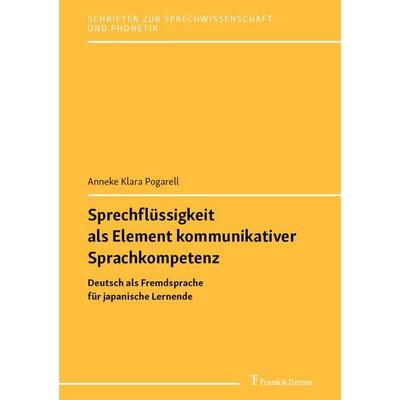 Sprechflüssigkeit als Element kommunikativer Sprachkompetenz, Taschenbuch von Anneke Klara Pogarell,Hirschfeld, Frank & Timme, 978-3-7329-1076-2