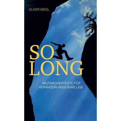 SO LONG (Deutschsprachige Ausgabe), Gebundene Ausgabe von Oliver Meidl, Buchschmiede, 978-3-99084-034-4