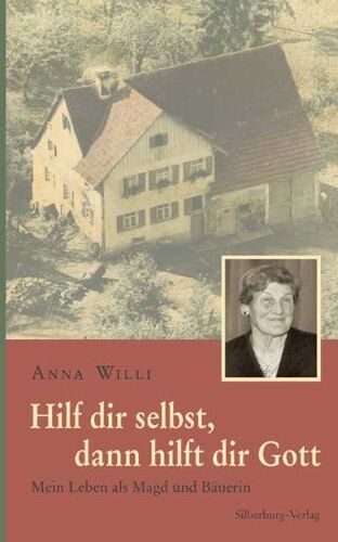Anna Willi - Hilf dir selbst, dann hilft dir Gott: Mein Leben als Magd und Bäuerin - Preis vom 11.10.2026 03:10:56 h
