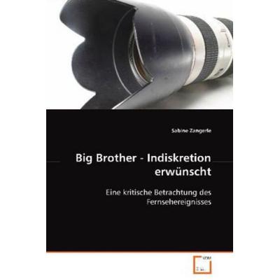 Zangerle Sabine: Big Brother - Indiskretion erwünscht, Taschenbuch von Sabine Zangerle, VDM, 978-3-8364-8655-2