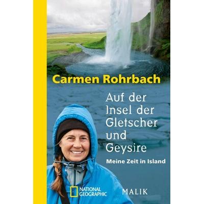 Auf der Insel der Gletscher und Geysire, Taschenbuch von Carmen Rohrbach, National Geographic Taschenbuch