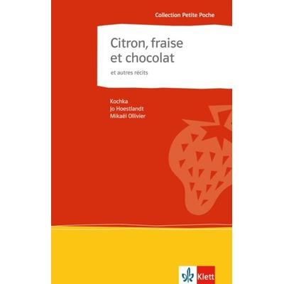 Citron, fraise et chocolat et autres récits, Geheftet von Kochka,Jo Hoestlandt,Mikael Ollivier, Klett Sprachen GmbH