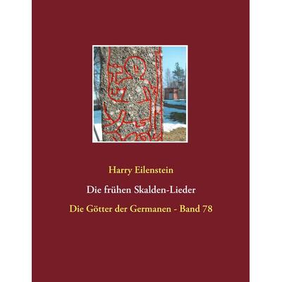 Die frühen Skalden-Lieder, Taschenbuch von Harry Eilenstein, BoD – Books on Demand, 978-3-7412-7218-9