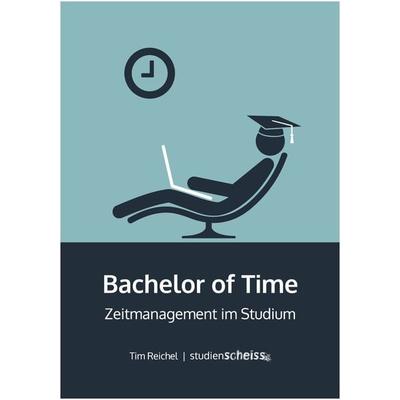 Bachelor of Time, Gebundene Ausgabe von Tim Reichel, Studienscheiss, 978-3-9818191-0-6