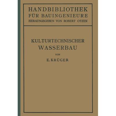 Kulturtechnischer Wasserbau, Taschenbuch von E. Krüger, Springer Berlin, 978-3-642-89106-9