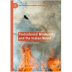 Postcolonial Modernity and the Indian Novel, Fachbücher von Sourit Bhattacharya
