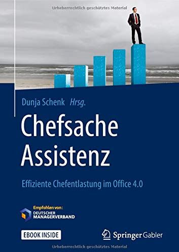 Dunja Schenk - Chefsache Assistenz: Effiziente Chefentlastung im Office 4.0 - Preis vom 02.10.2026 23:42:20 h