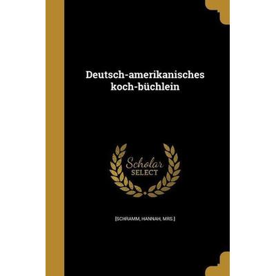 Deutsch-amerikanisches koch-büchlein, Taschenbuch von , Creative Media Partners, LLC, 978-1-361-79889-8