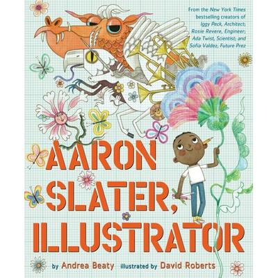 Aaron Slater, Illustrator, Gebundene Ausgabe von Andrea Beaty, Abrams & Chronicle, 978-1-4197-5396-1