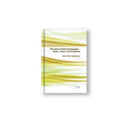 100 Jahre Erlebnispädagogik, Taschenbuch von Hans-Peter Heekerens, Verlag für psychosoziale Medien, 978-3-947502-85-1