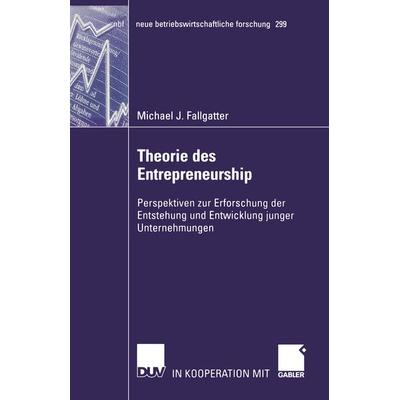 Theorie des Entrepreneurship, Taschenbuch von Michael Fallgatter, Deutscher Universitätsverlag, 978-3-8244-9091-2