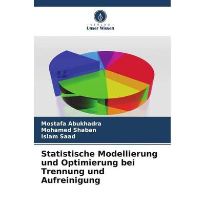 Statistische Modellierung und Optimierung bei Trennung und Aufreinigung, Taschenbuch von Mostafa AbuKhadra,Mohamed Shaban,Islam Saad, Verlag Unser