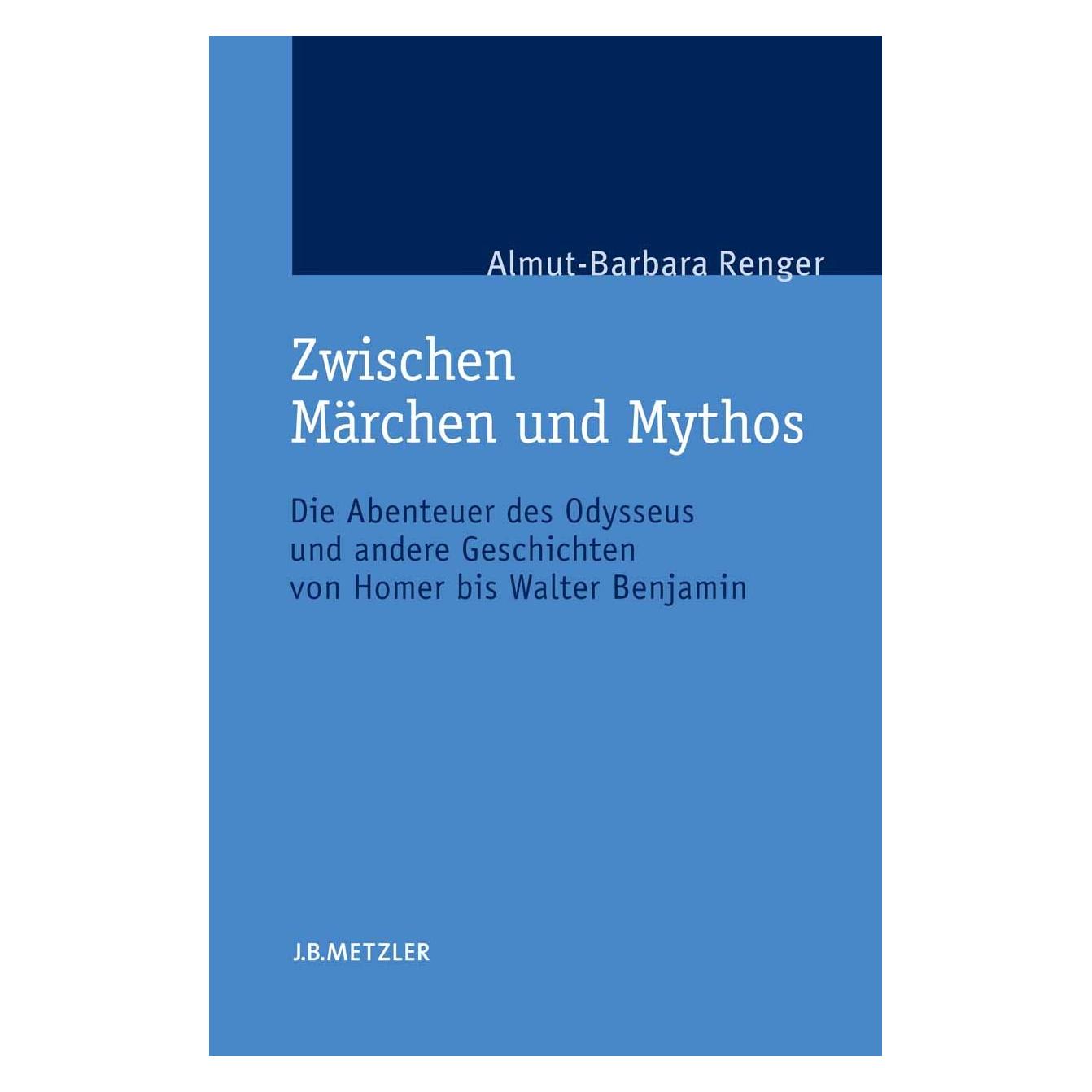 J.B. Metzler Zwischen Märchen und Mythos (Deutsch, Hardcover, Almut-Barbara Renger) (9783476019868)