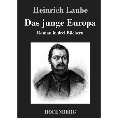 Das junge Europa, Gebundene Ausgabe von Heinrich Laube, BoD - Books on Demand, 978-3-8430-4995-5