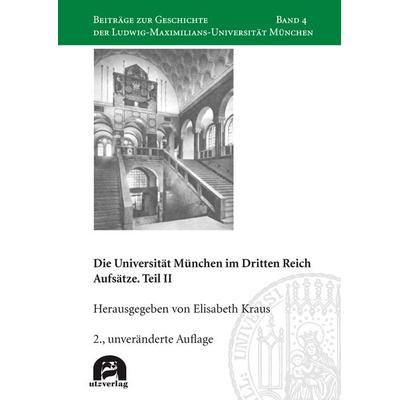 Die Universität München im Dritten Reich, Taschenbuch von , Utzverlag GmbH, 978-3-8316-8689-6