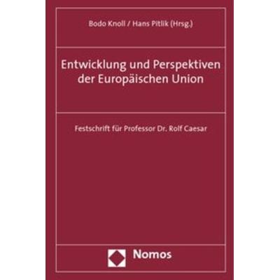 Entwicklung und Perspektiven der Europäischen Union, Gebundene Ausgabe von Bodo Knoll,Hans Pitlik, Nomos, 978-3-8329-4470-4