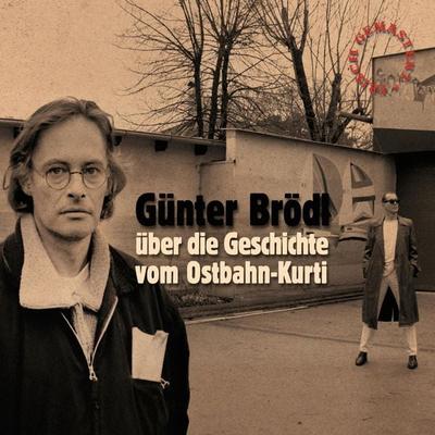 Günter Brödl über die Geschichte vom Ostbahn-Kurti (frisch gemastert) - Gunter Brodl, Audio, 4064066882549