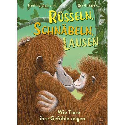 Rüsseln, schnäbeln, lausen – Wie Tiere ihre Gefühle zeigen, Gebundene Ausgabe von Pauline Dalheim, dtv, 978-3-423-76521-3