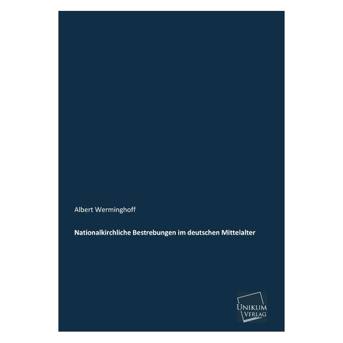 Unikum Nationalkirchliche Bestrebungen im deutschen Mittelalter (Deutsch, Softcover, Albert Werminghoff) (55501528)