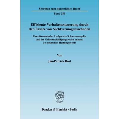 Effiziente Verhaltenssteuerung durch den Ersatz von Nichtvermögensschäden., Taschenbuch von Jan-Patrick Bost, Duncker & Humblot, 978-3-428-12976-8