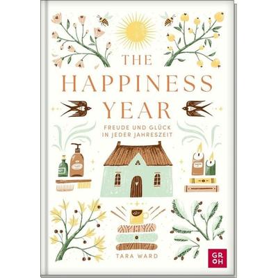 The Happiness Year, Gebundene Ausgabe von Tara Ward, Groh, 978-3-8485-0301-8
