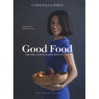 Good food. Cibo vero, cucinato in modo semplice e sano, Gebundene Ausgabe von Csaba dalla Zorza, Guido Tommasi Editore-Datanova, 978-88--6753116-5