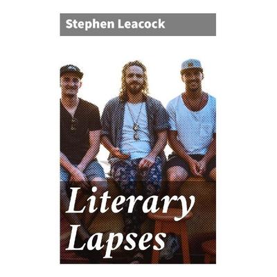 Literary Lapses, Taschenbuch von Stephen Leacock, Good Press, 978-80-272-9597-5