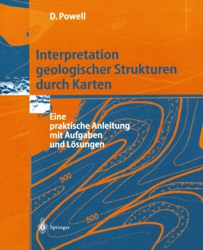 Derek Powell - Interpretation Geologischer Strukturen durch Karten: Eine Praktische Anleitung mit Aufgaben und Lösungen (German Edition) - Preis vom 09.10.2026 07:28:09 h