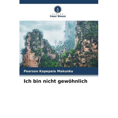 Ich bin nicht gewöhnlich, Taschenbuch von Pearson Kapepala Makunku, Verlag Unser Wissen, 978-620-4-83804-5
