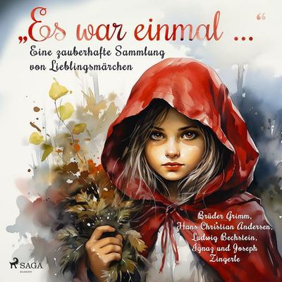 'Es war einmal …' - Eine zauberhafte Sammlung von Lieblingsmärchen - Brüder Grimm,Hans Christian Andersen,Ludwig Bechstein,Ignaz Zingerle,Joseph
