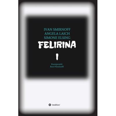 FELIRINA, Gebundene Ausgabe von Ivan Smirnoff,Angela Laich,Simone Elsing, Tredition, 978-3-7497-5441-0