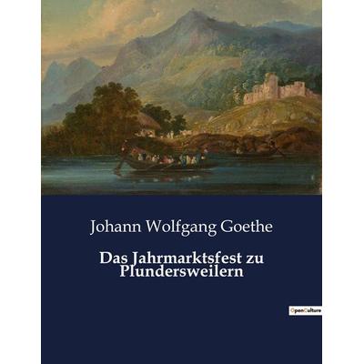 Das Jahrmarktsfest zu Plundersweilern, Taschenbuch von Johann Wolfgang von Goethe, BoD - Books on Demand, 979-10-419-3914-5