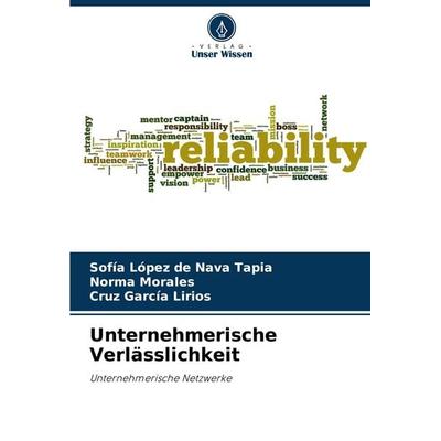 Unternehmerische Verlässlichkeit, Taschenbuch von Sofía López de Nava Tapia,Norma Morales,Cruz García Lirios, Verlag Unser Wissen, 978-620-6-92374-9