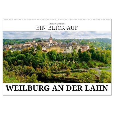 Ein Blick auf Weilburg an der Lahn (Wandkalender 2027 DIN A2 quer), CALVENDO Monatskalender